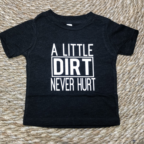 A Little Dirt Never Hurt Graphic Tee